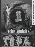 Works of Lucius Apuleius: The Golden Asse (Metamorphoses), Apologia and Florida.