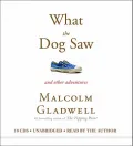 What the Dog Saw: And Other Adventures [With Earbuds]