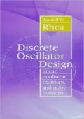 Discrete Oscillator Design: Linear, Nonlinear, Transient, and Noise Domains