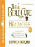 The Bible Cure for Headaches: Ancient Truths, Natural Remedies and the Latest Findings for Your Health Today