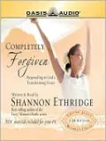 Completely Forgiven: Responding to God's Transforming Grace