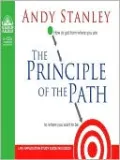 The Principle of the Path: How to Get from Where You Are to Where You Want to Be