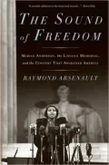 Sound of Freedom: Marian Anderson, the Lincoln Memorial, and the Concert That Awakened America