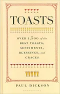 Toasts: Over 1,500 of the Best Toasts, Sentiments, Blessings, and Graces