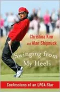 Swinging from My Heels: Confessions of an LPGA Star