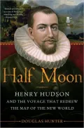 Half Moon: Henry Hudson and the Voyage That Redrew the Map of the New World