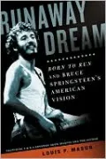 Runaway Dream: Born to Run and Bruce Springsteen's American Vision