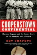 Cooperstown Confidential: Heroes, Rogues, and the Inside Story of the Baseball Hall of Fame