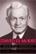 David O. McKay: Beloved Prophet
