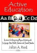 Active Education: Lessons for Integrating Physical Activity with Language Arts, Math, Science and Social Studies
