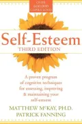 Self-Esteem: A Proven Program of Cognitive Techniques for Assessing, Improving, and Maintaining Your Self-Esteem
