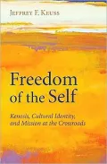 Freedom of the Self: Kenosis, Cultural Identity, and Mission at the Crossroads