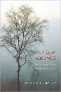 A Cry of Absence: Reflections for the Winter of the Heart