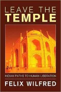 Leave the Temple: Indian Paths to Human Liberation