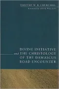 Divine Initiative and the Christology of the Damascus Road Encounter