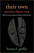 Their Own Receive Them Not: African American Lesbians and Gays in Black Churches
