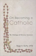 On Becoming a Catholic: The Challenge of Christian Initiation