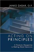 Acting on Principles: A Thomistic Perspective in Making Moral Decisions
