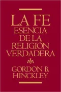 La Fe, Esencia de la Religión Verdadera (Faith, The Essence of True Religion)