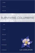 Surviving Columbine: How Faith Helps Us Find Peace When Tragedy Strikes