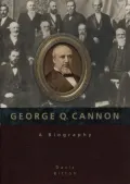 George Q. Cannon: A Biography
