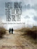 We'll Bring the World His Truth