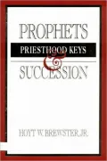 Prophets, Priesthood Keys and Succession