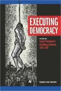 Executing Democracy: Volume One: Capital Punishment & the Making of America, 1683-1807