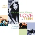 Wonderful Ways to Love a Teen: Even when It Seems Impossible