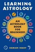 Learning Astrology: An Astrology Book For Beginners