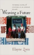 Weaving a Future: Tourism, Cloth, and Culture on an Andean Island