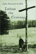 Follow the Ecstasy: The Hermitage Years of Thomas Merton