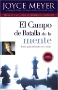 El Campo de Batalla de La Mente: Ganar La Batalla En Su Mente
