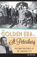 The Golden Era in St. Petersburg: Postwar Prosperity in the Sunshine City