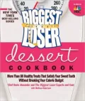 The Biggest Loser Dessert Cookbook: More than 80 Healthy Treats That Satisfy Your Sweet Tooth without Breaking Your Calorie Budget