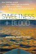 Sweetness and Blood: How Surfing Spread from Hawaii and California to the Rest of the World, with Some Unexpected Results