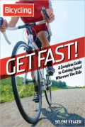 Get Fast!: A Complete Guide to Gaining Speed Wherever You Ride