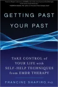 Getting Past Your Past: Take Control of Your Life with Self-Help Techniques from EMDR Therapy