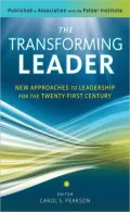 The Transforming Leader: New Approaches to Leadership for the Twenty-first Century
