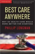 Best Care Anywhere: Why VA Health Care Would Work Better For Everyone, 3rd Edition