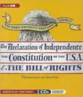 The Three Documents That Made America: The Declaration of Independence, The Constitution of the USA, and The Bill of Rights