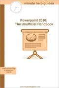 Microsoft PowerPoint 2010: The Unofficial Handbook