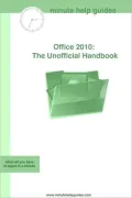 Office 2010: The Unofficial Handbook