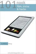 101 Nook Tips, Tricks, and Hacks: The Unofficial Guide to Getting the Most Out of the Nook eReader