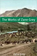 The Works of Zane Grey