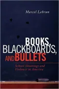 Books, Blackboards, and Bullets: School Shootings and Violence in America