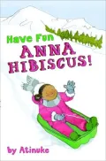 Have Fun, Anna Hibiscus! (Anna Hibiscus Series #4)