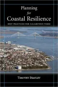 Planning for Coastal Resilience: Best Practices for Calamitous Times
