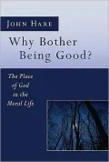 Why Bother Being Good?: The Place of God in the Moral Life