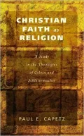 Christian Faith as Religion: A Study in the Theologies of Calvin and Schleiermacher